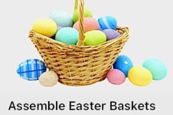 Volunteers Needed to Assemble 1500 EASTER BASKETS!